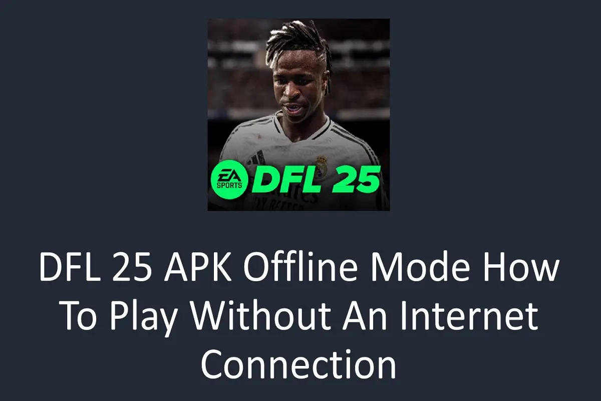 DFL 25 APK Offline Mode: How to Play Without an Internet Connection